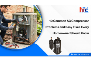 10 Common AC Compressor Problems and Easy Fixes Every Homeowner Should Know_PartsHnC
