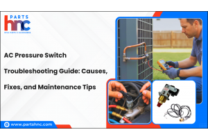 AC Pressure Switch Troubleshooting Guide: Causes, Fixes, and Maintenance Tips-PartsHnC