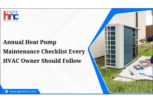 Annual Heat Pump Maintenance Checklist Every HVAC Owner Should Follow-PartsHnC