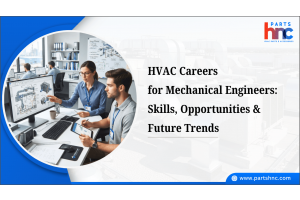 HVAC Careers for Mechanical Engineers: Skills, Opportunities & Future Trends - PartsHnC