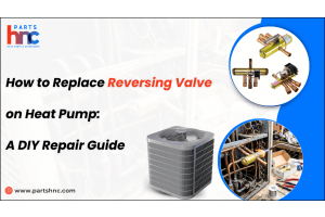 How to Replace Reversing Valve on Heat Pump: A DIY Repair Guide_PartsHnC