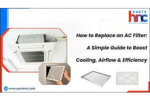 How to Replace an AC Filter: A Simple Guide to Boost Cooling, Airflow & Efficiency-PartsHnC
