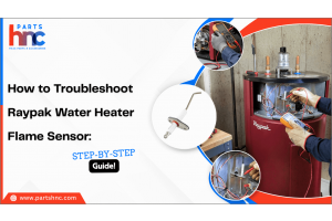 How to Troubleshoot Raypak Water Heater Flame Sensor: Step-by-Step Guide_PartsHnC