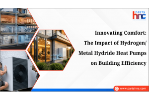 Innovating Comfort: The Impact of Hydrogen/Metal Hydride Heat Pumps on Building Efficiency_PartsHnC