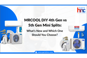 MRCOOL DIY 4th Gen vs 5th Gen Mini Splits: What’s New and Which One Should You Choose? _PartsHnC