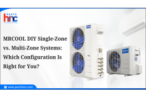 MRCOOL DIY Single-Zone vs. Multi-Zone Systems: Which Configuration Is Right for You_PartsHnC