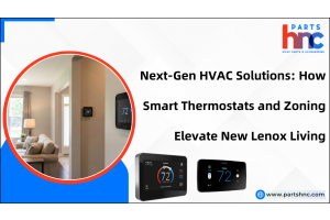 Next-Gen HVAC Solutions: How Smart Thermostats and Zoning Elevate New Lenox Living-PartsHnC
