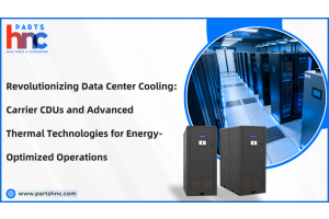 Revolutionizing Data Center Cooling: Carrier CDUs and Advanced Thermal Technologies for Energy-Optimized Operations-PartsHnC