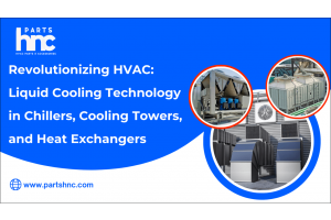 Revolutionizing HVAC: Liquid Cooling Technology in Chillers, Cooling Towers, and Heat Exchangers-PartsHnC