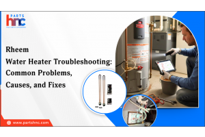 Rheem Water Heater Troubleshooting: Common Problems, Causes, and Fixes-PartsHnC