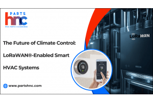 The Future of Climate Control: LoRaWAN®-Enabled Smart HVAC Systems-PartsHnC