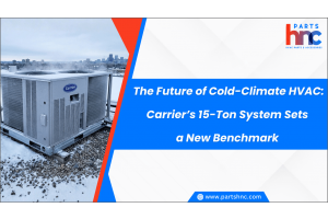 The Future of Cold-Climate HVAC: Carrier’s 15-Ton System Sets a New Benchmark-PartsHnC