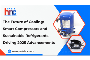 The Future of Cooling: Smart Compressors and Sustainable Refrigerants Driving 2025 Advancements-PartsHnC