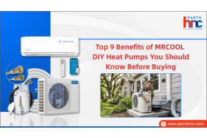 Top 9 Benefits of MRCOOL DIY Heat Pumps You Should Know Before Buying_PartsHnC