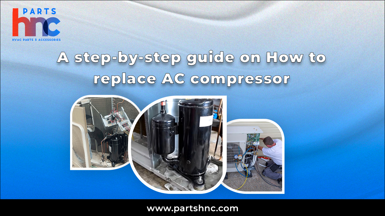A step-by-step guide on How to replace AC compressor_HnC