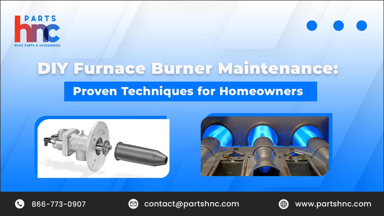DIY Furnace Burner Maintenance Proven Techniques_PartsHnC