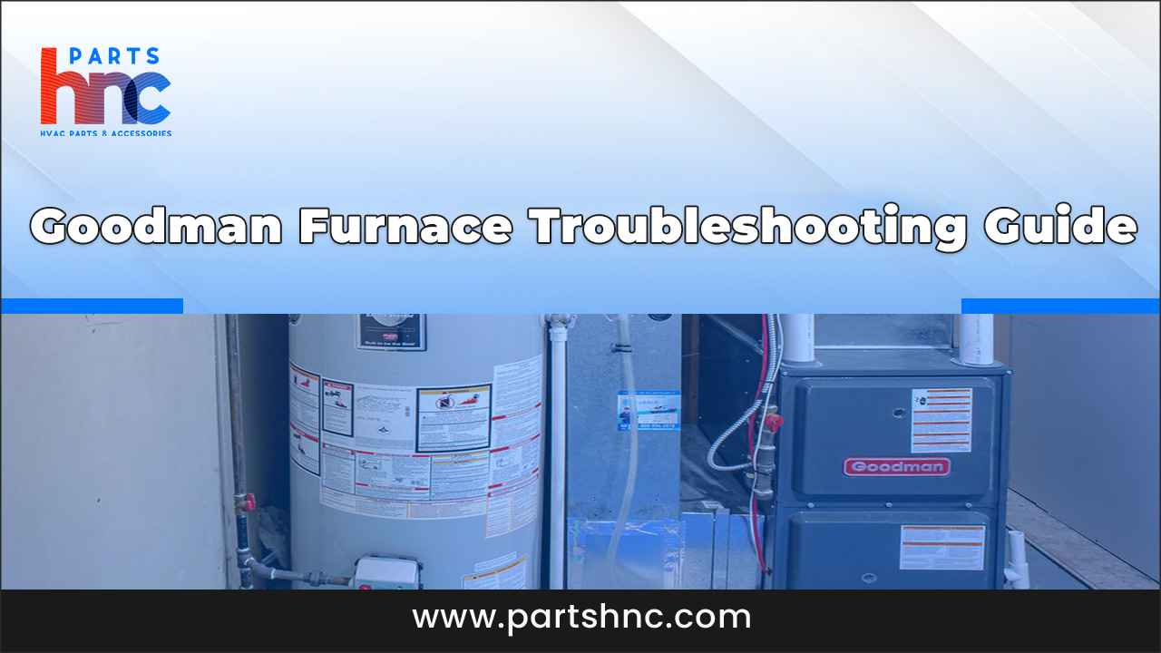 Goodman Furnace Troubleshooting Guide_PartsHnC