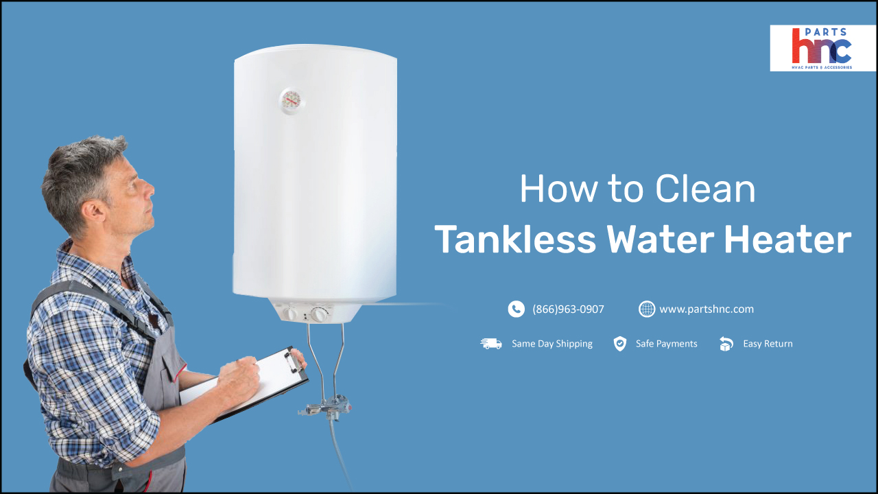How to Clean Tankless Water Heater