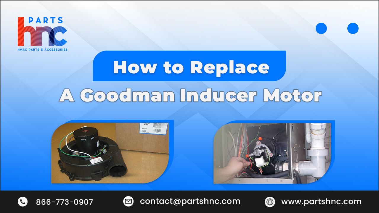  How To Replace A Goodman Inducer Motor_PartsHnC