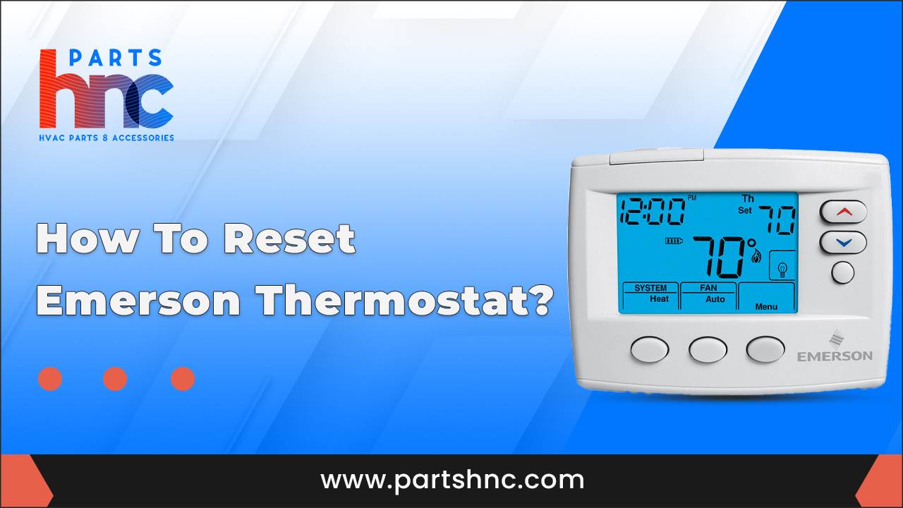 How To Reset Emerson Thermostat_PartsHnC
