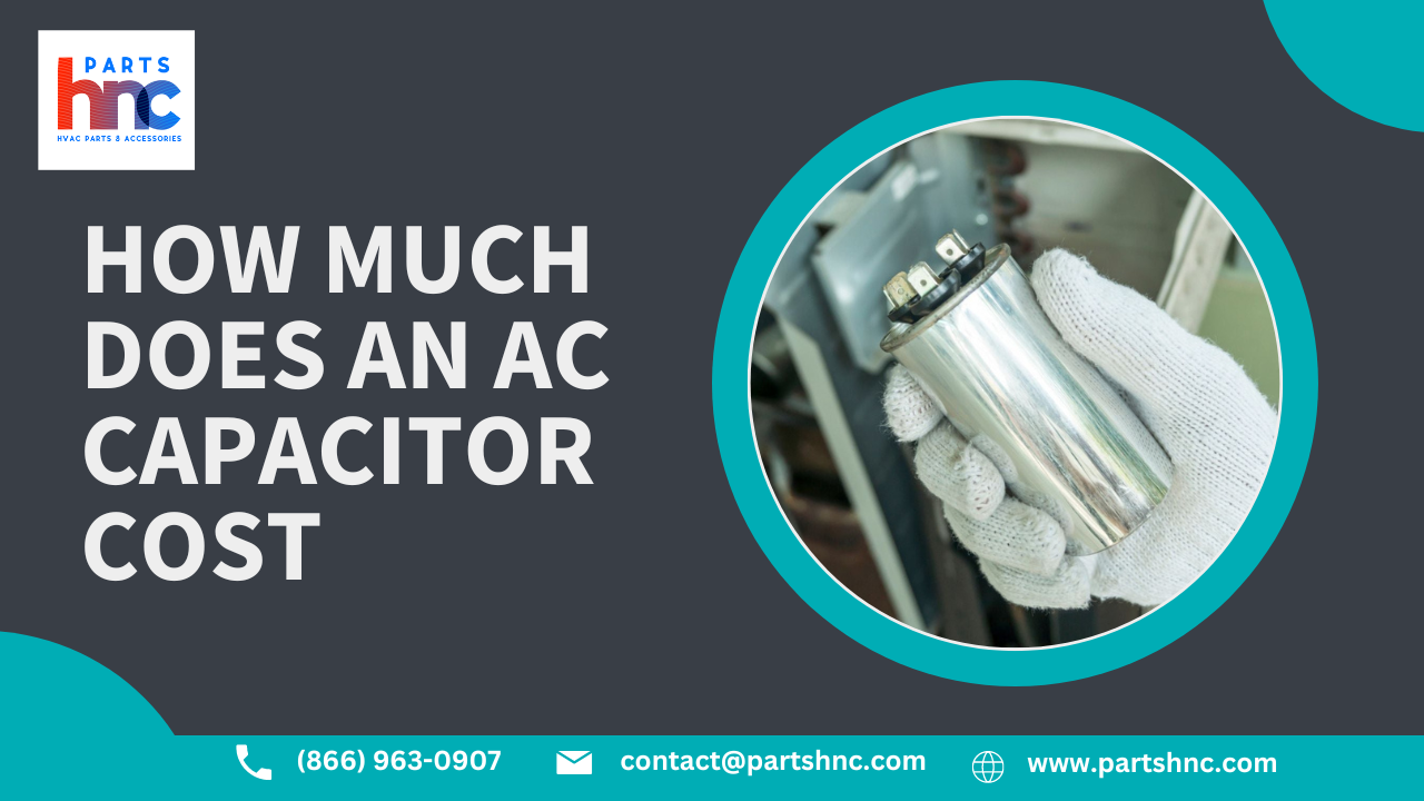 How much does an AC capacitor cost - PartsHnC