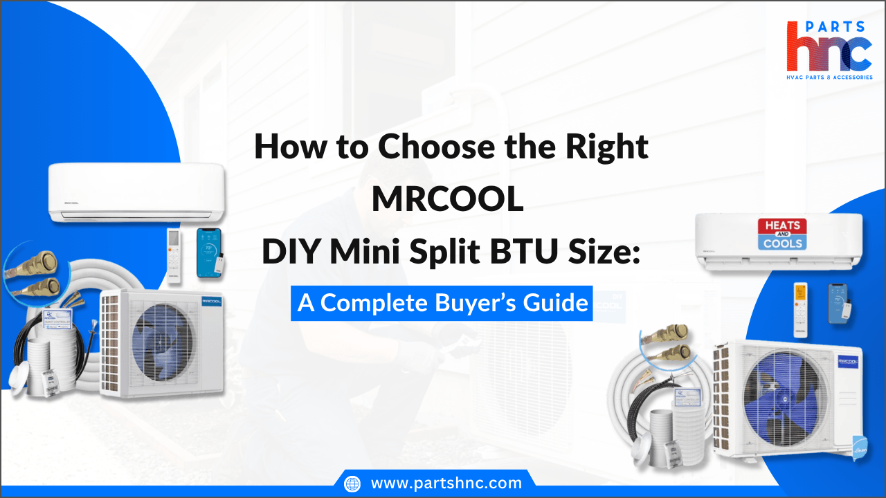 How to Choose the Right MRCOOL DIY Mini Split BTU Size: A Complete Buyer’s Guide_PartsHnC