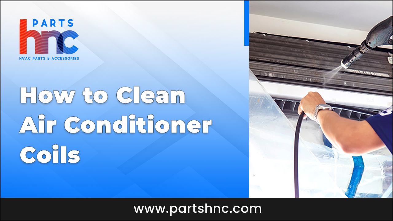 How to Clean Air Conditioner Coils_PartsHnC