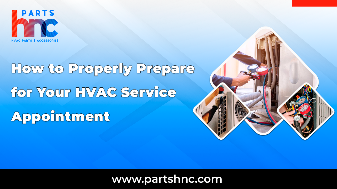 How to Properly Prepare for Your HVAC Service Appointment_PartsHnc
