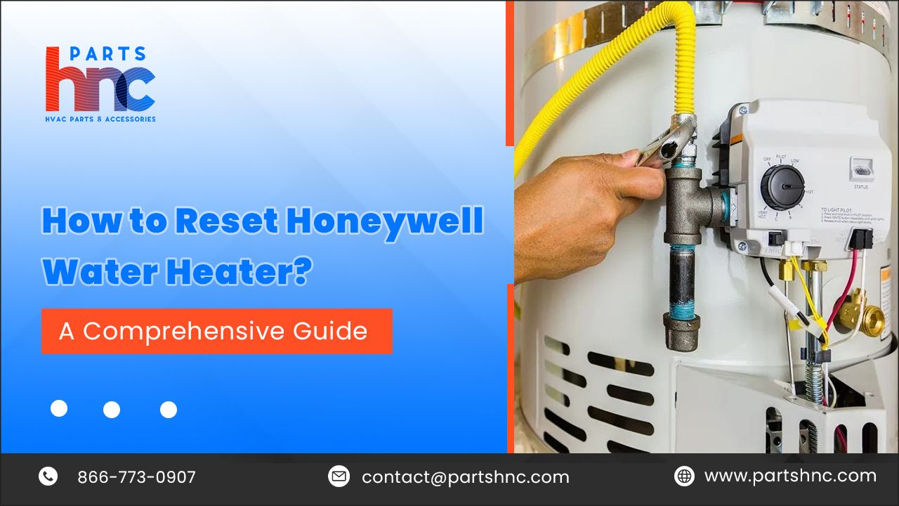 How to Reset Honeywell Water Heater A Comprehensive Guide_PartsHnC