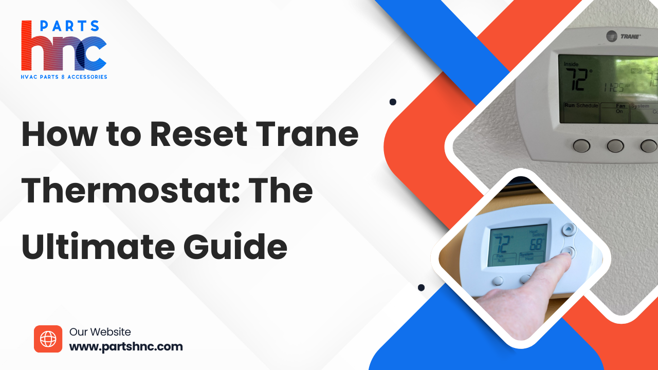 How to Reset Trane Thermostat: The Ultimate Guide_PartsHnC