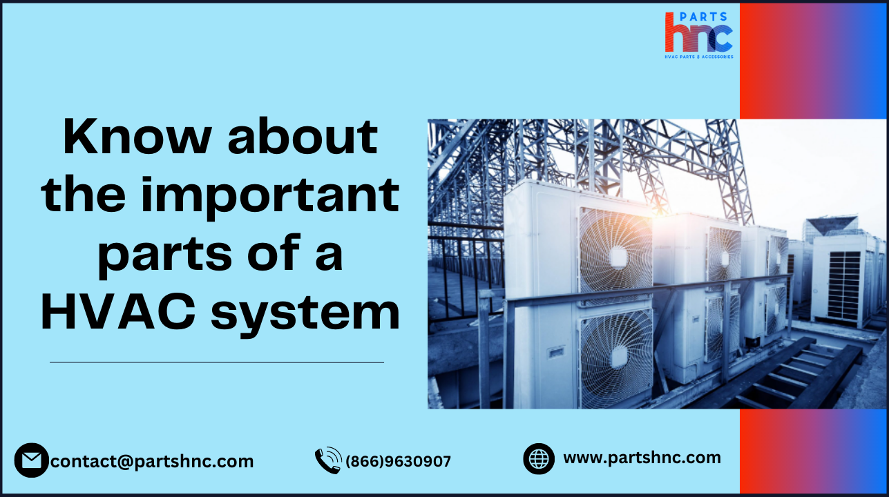 Know about the important parts of a HVAC system - PartsHnC