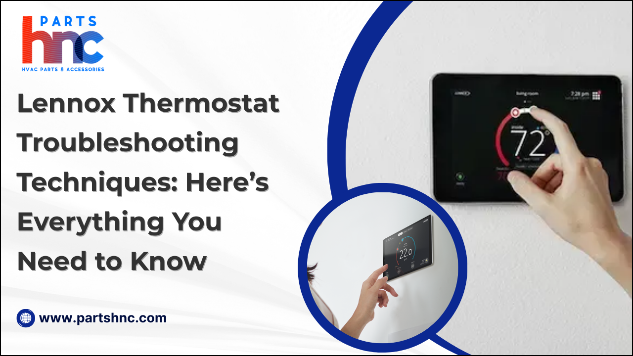  Lennox Thermostat Troubleshooting Techniques: Here’s Everything You Need to Know_PartsHnC