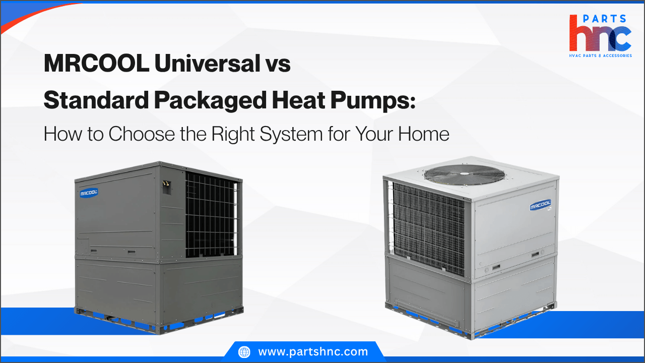 MRCOOL Universal vs Standard Packaged Heat Pumps: How to Choose the Right System for Your Home_PartsHnC