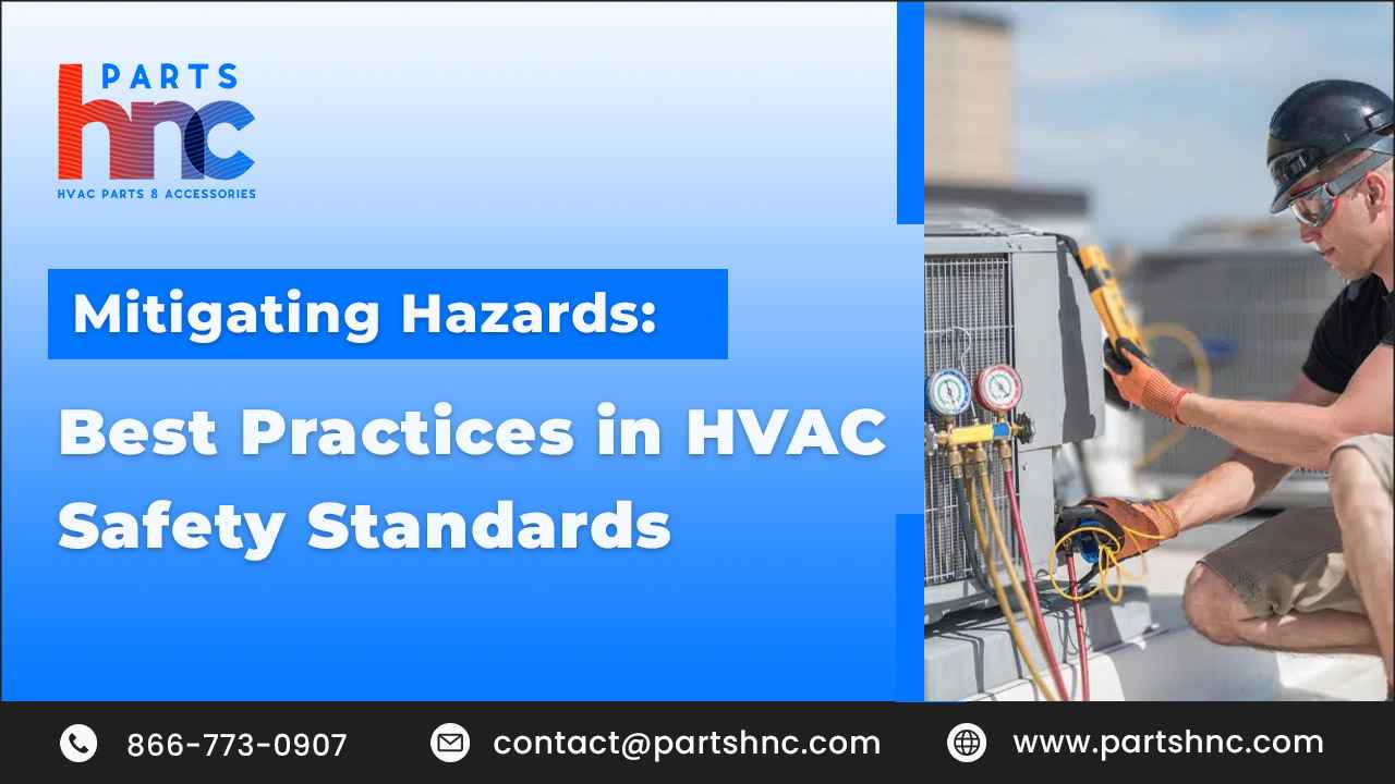 Mitigating Hazards Best Practices in HVAC Safety Standards_PartsHnC