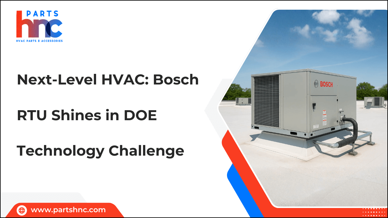 Next-Level HVAC: Bosch RTU Shines in DOE Technology Challenge-PartsHnC