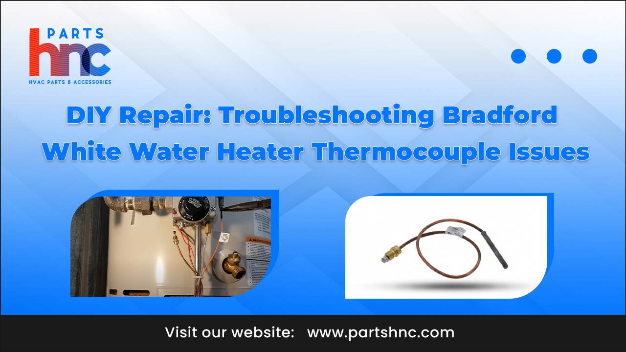Troubleshooting Bradford White Water Heater Thermocouple Issues_PartsHnC