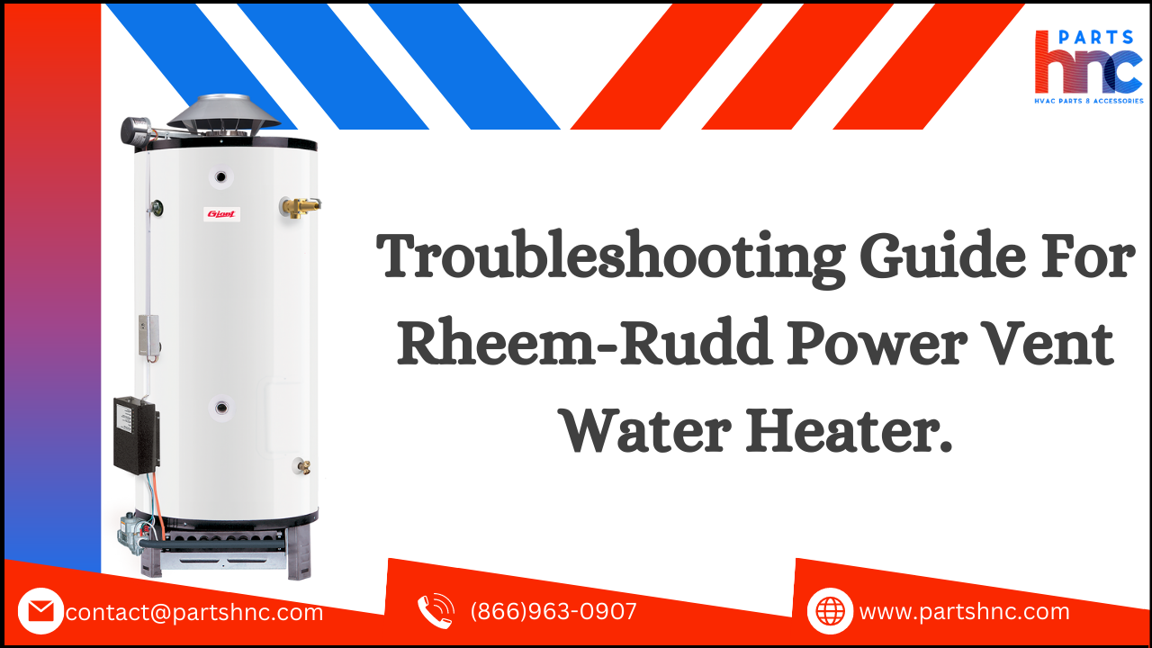 Troubleshooting guide for Rheem-Rudd power vent water heater - PartsHnC